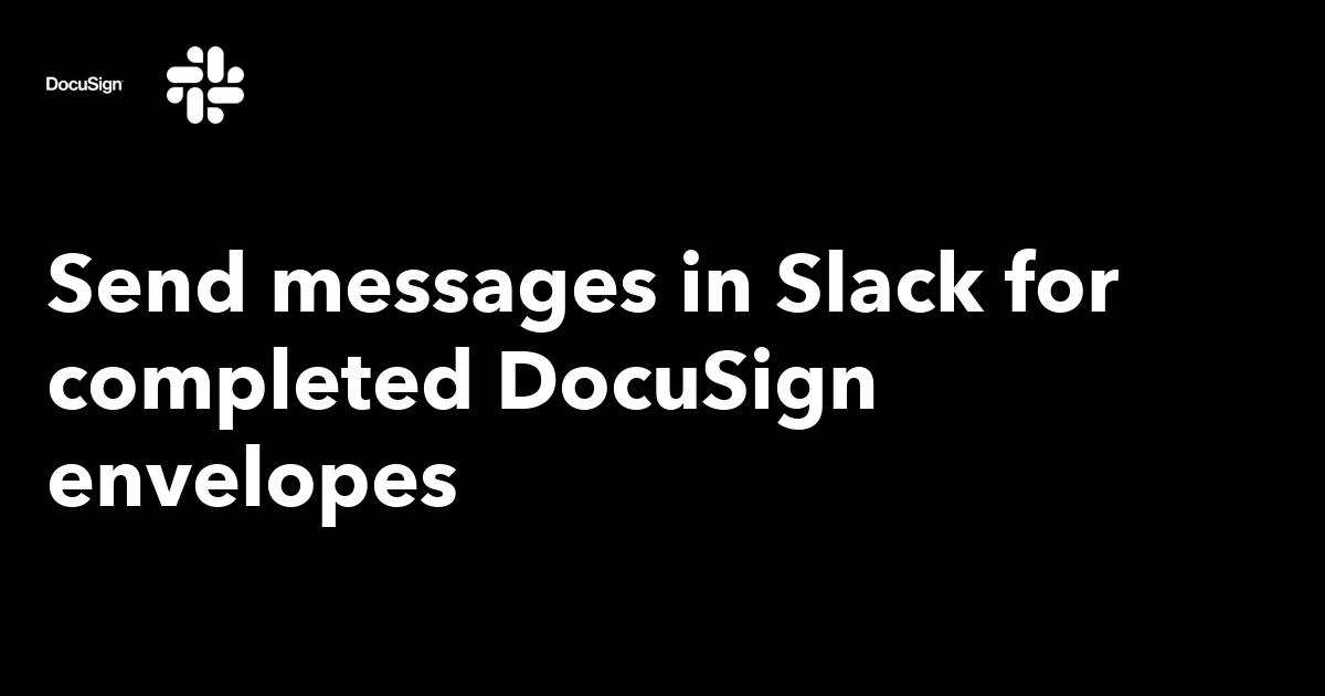 Send Messages In Slack For Completed Docusign Envelopes Ifttt