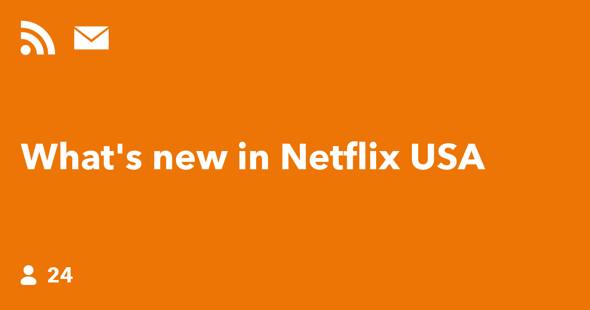 Whats New In Netflix Usa Ifttt