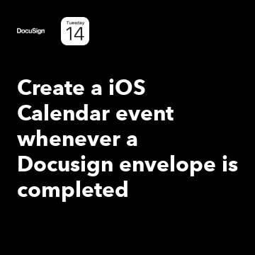 Create a iOS Calendar event whenever a Docusign envelope is completed