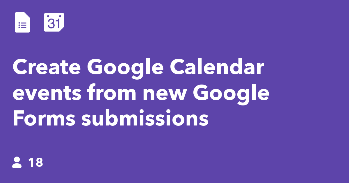 Create Google Calendar events from new Google Forms submissions