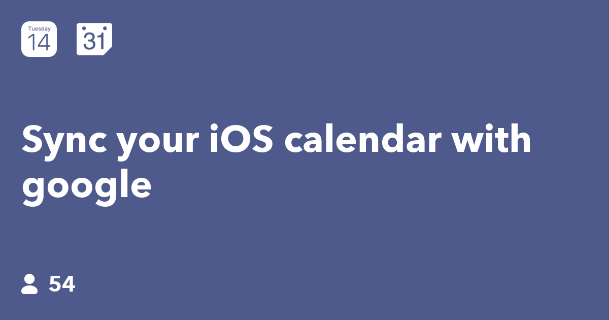 Sync your iOS calendar with google IFTTT